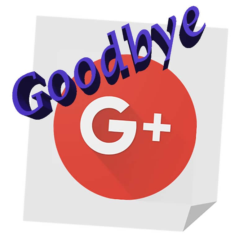 Say Goodbye to Google+