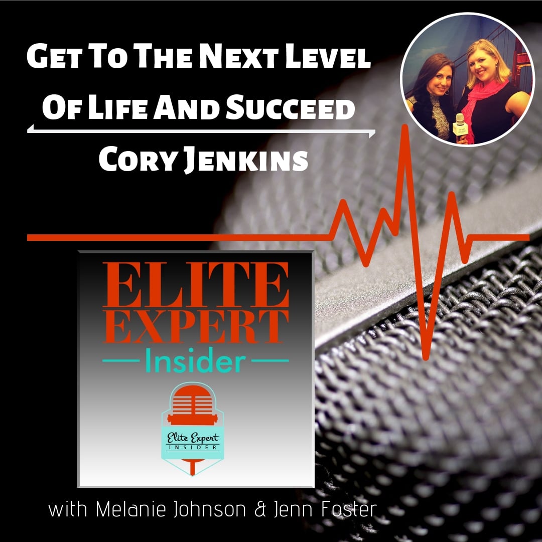 Get To The Next Level Of Life And Succeed With Cory Jenkins