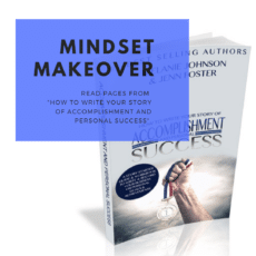 How to Write Your Story of Accomplishment and Personal Success: Mindset Makeover How to Write Your Story of Accomplishment and Personal Success: Mindset Makeover