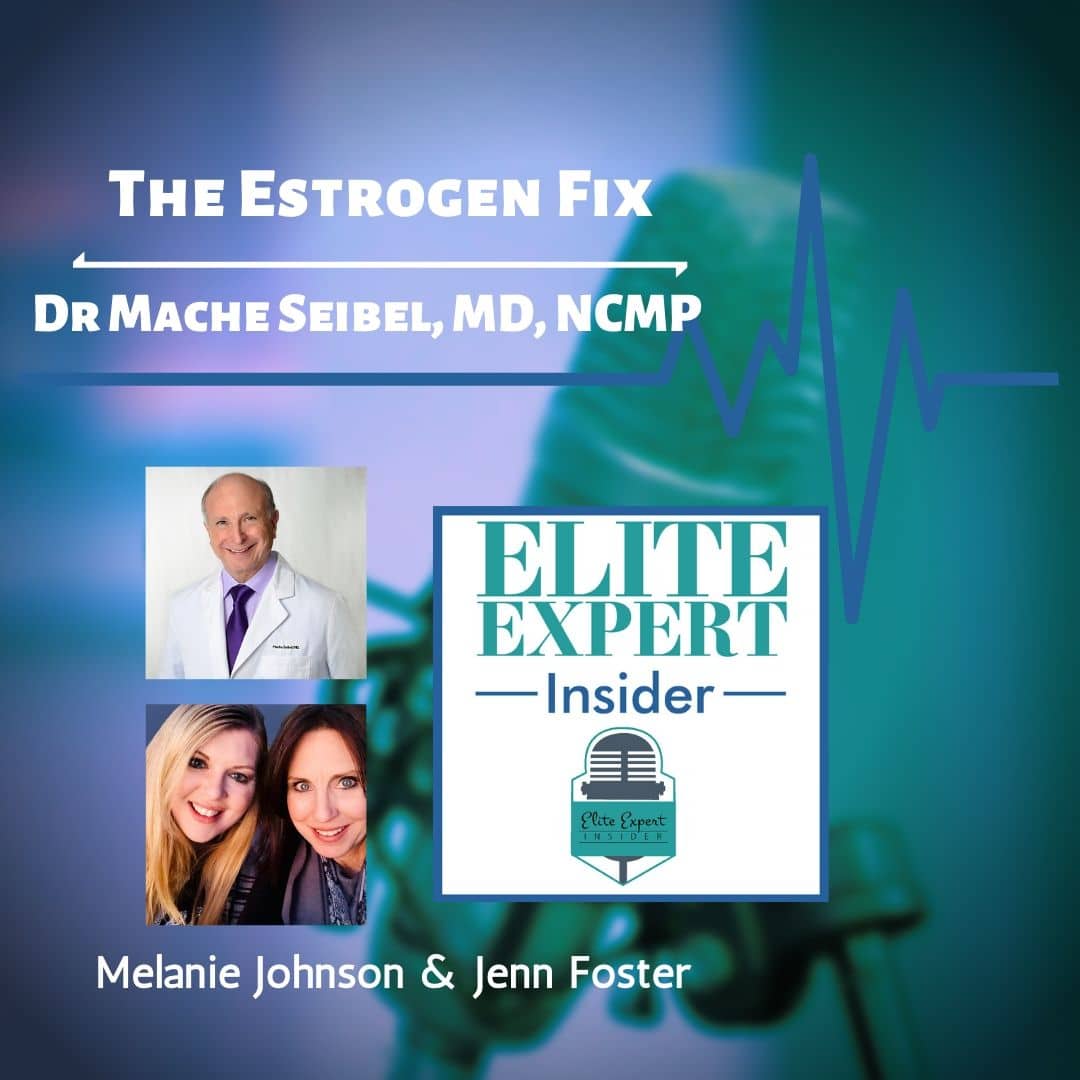 The Estrogen Fix with Dr Mache Seibel, MD, NCMP