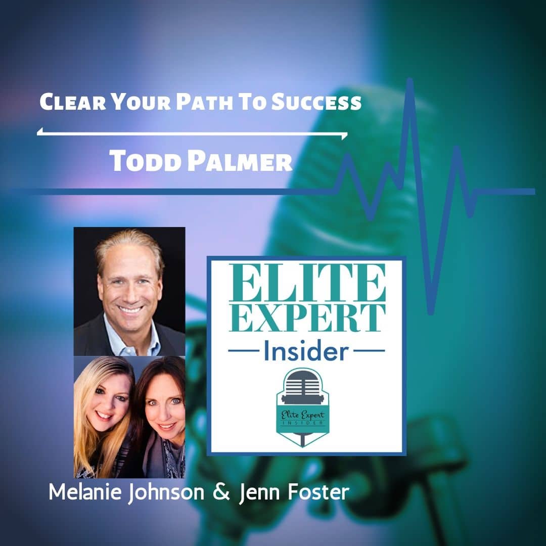 Clear Your Path To Success with Todd Palmer