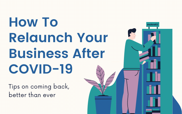 How To Relaunch Your Business After COVID-19