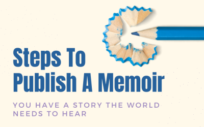Steps To Publish A Memoir: You Have A Story The World Needs To Hear