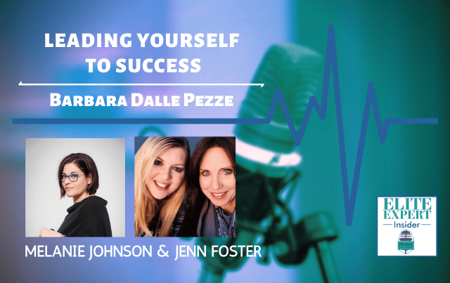 Leading Yourself To Success with Barbara Dalle Pezze
