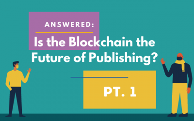 Answered: Is the Blockchain the Future of Publishing? Pt. 1