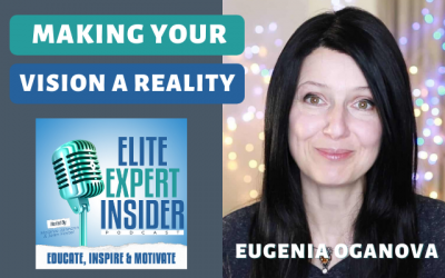 Making Your Vision A Reality with Eugenia Oganova