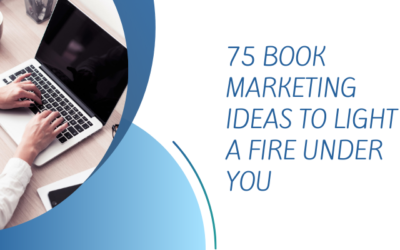 75 Book Marketing Ideas To Light A Fire Under You