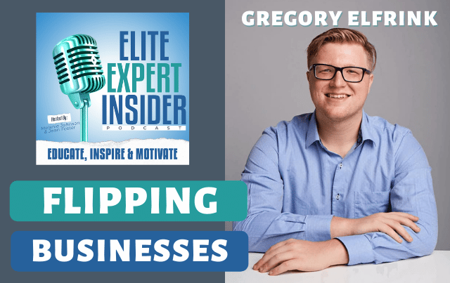Flipping Businesses with Gregory Elfrink