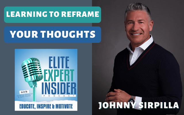 Learning To Reframe Your Thoughts with Johnny Sirpilla