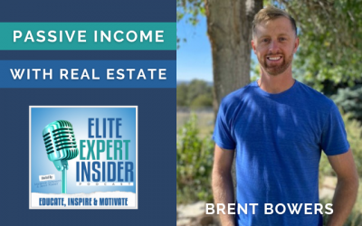 Generating A Passive Income Using Real Estate with Brent Bowers
