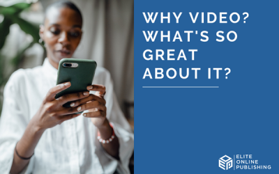 Why Video? What’s So Great About It?