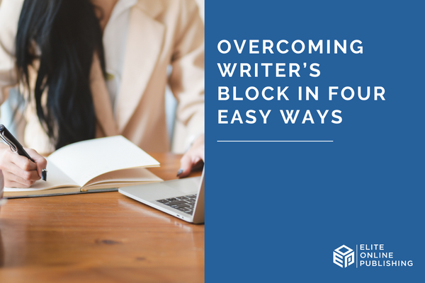 Overcoming Writer’s Block in Four Easy Ways