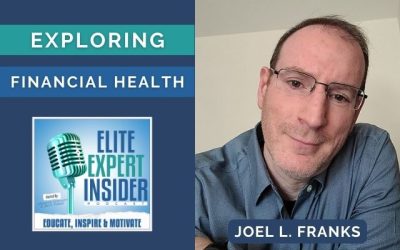 Exploring the Emotions that Influence Our Financial Health with Joel L. Franks