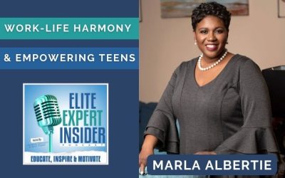 Unlocking Work-Life Harmony and Empowering Teens with Marla Albertie
