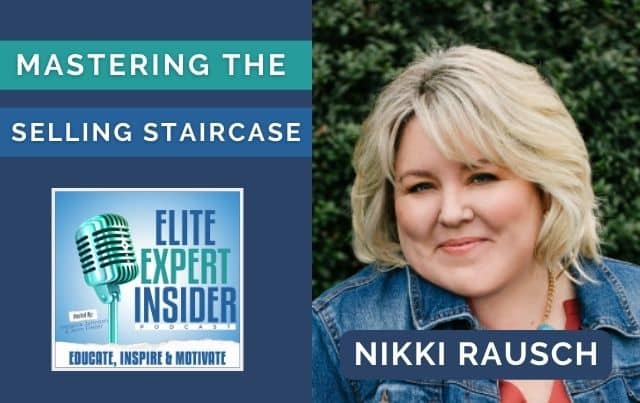 Mastering the Selling Staircase: A Guide to Closing Conversions with Nikki Rausch