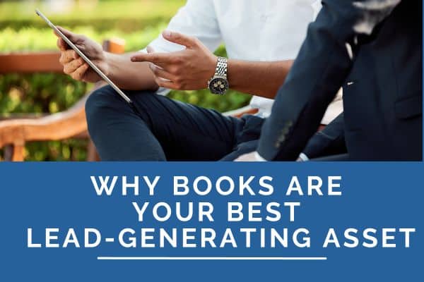 Why Books Are Your Best Lead-generating Asset