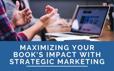 Maximizing Your Book’s Impact with Strategic Marketing