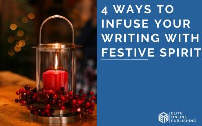 4 Ways to Infuse Your Writing with Festive Spirit