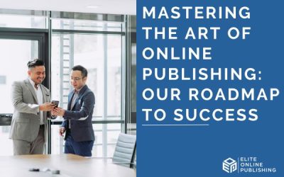 Mastering the Art of Online Publishing: Our Roadmap to Success