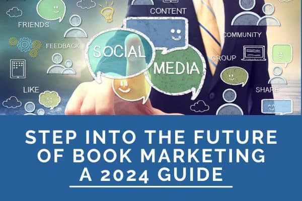 Step into the Future of Book Marketing — A 2024 Guide