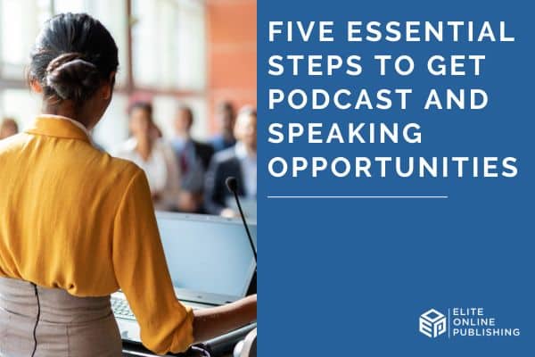 Five Essential Steps to Get Podcast and Speaking Opportunities