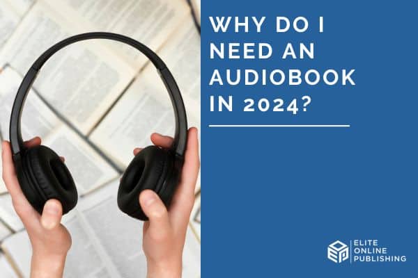 Why Do I Need An Audiobook in 2024?
