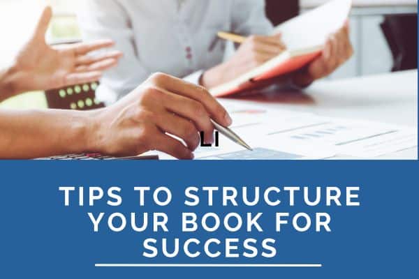 6 Tips to Structure Your Book for Success
