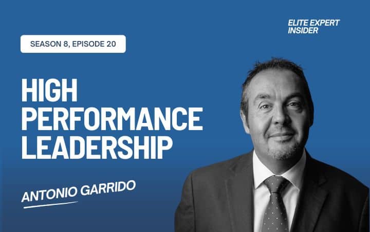 Secrets to High Performance Leadership with Antonio Garrido