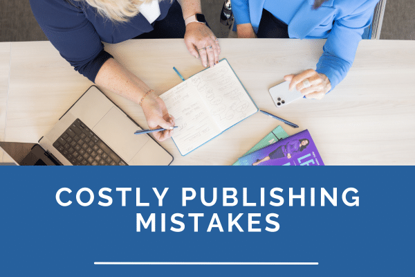 Costly Mistakes When Choosing a Publisher