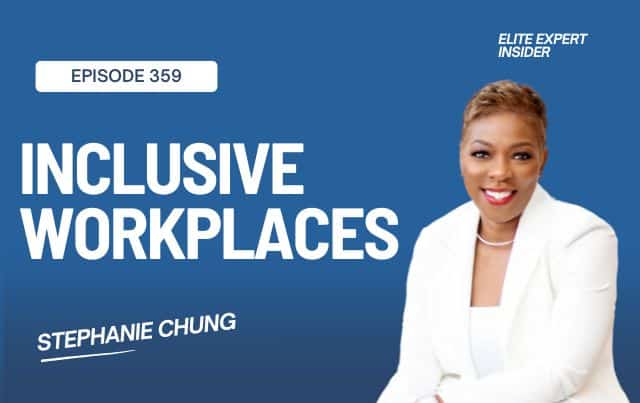 Effective Leadership and Inclusive Workplaces with Stephanie Chung