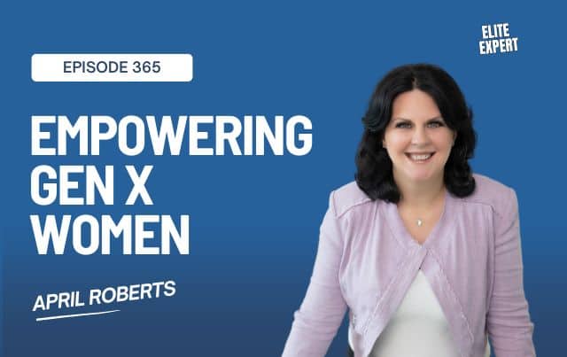 Empowering Gen X Women on Finding Success with April Roberts