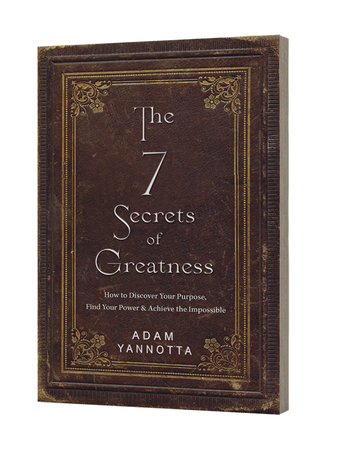 The 7 secrects of greatness by Adam Yannotta Foreword by Darryl Anka