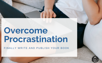 Overcome Procrastination and Finally Write Your Book