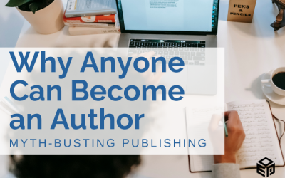 Myth-Busting Publishing: Why Anyone Can Become an Author