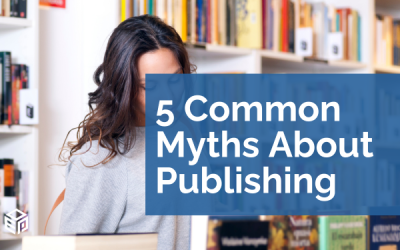 5 Myths Debunked About Publishing Your Book