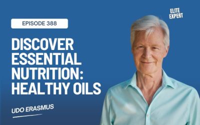 Discover Essential Nutrition: Secrets to Healthy Oils with Udo Erasmus of Udo’s Choice