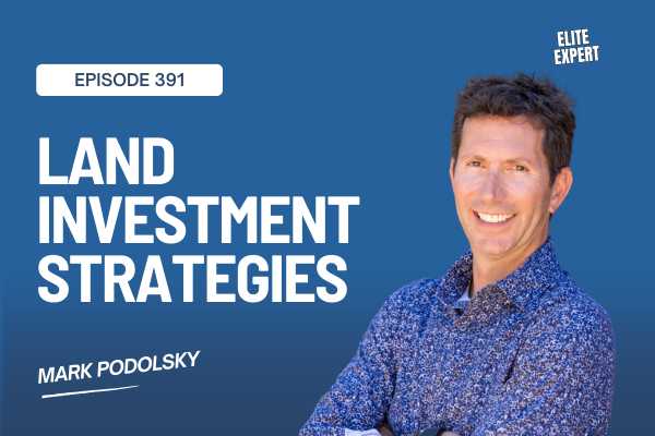 Achieving Financial Freedom: Land Investment Strategies with Mark Podolsky