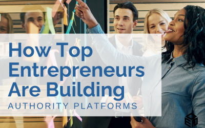 How Top Entrepreneurs Are Building Authority Platforms