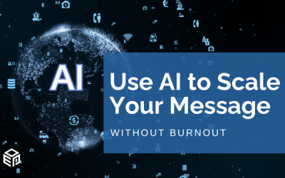 Use AI to Scale Your Message Without Burnout