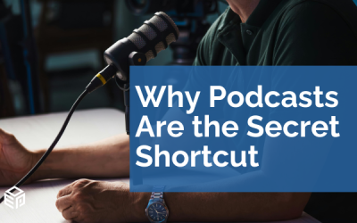 Why Podcasts Are the Secret Shortcut