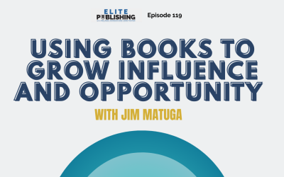 Using Books to Grow Influence and Opportunity with Jim Matuga