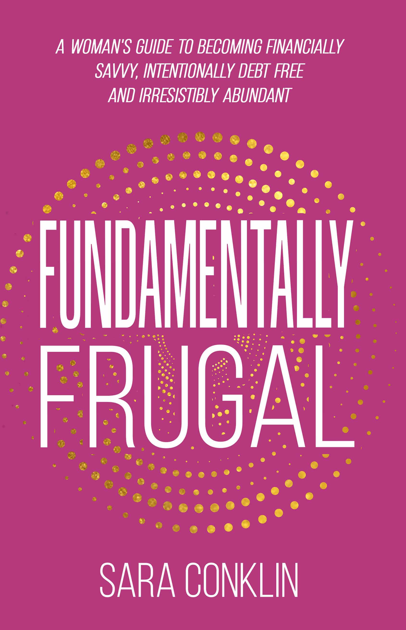 Fundamentally Frugal Fundamentally Frugal Sara Conklin