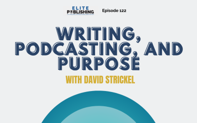 Writing, Podcasting, and Purpose With David Strickel