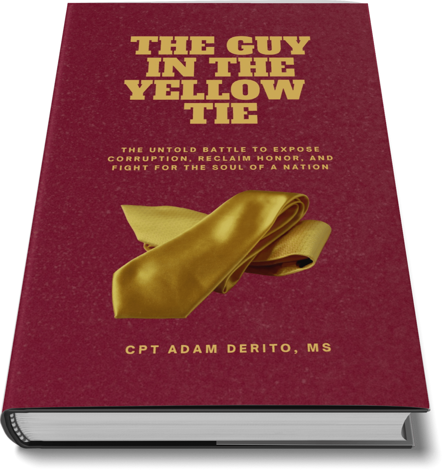 The Guy in the Yellow Tie: The Untold Battle to Expose Corruption, Reclaim Honor, and Fight for the Soul of a Nation
