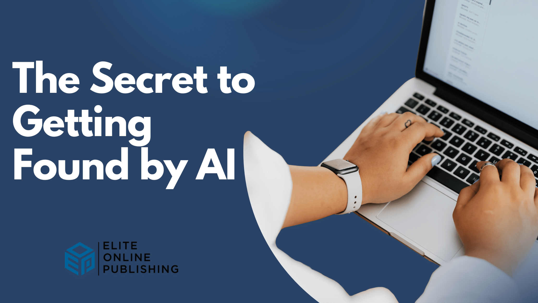 The Secret to getting Found by AI
