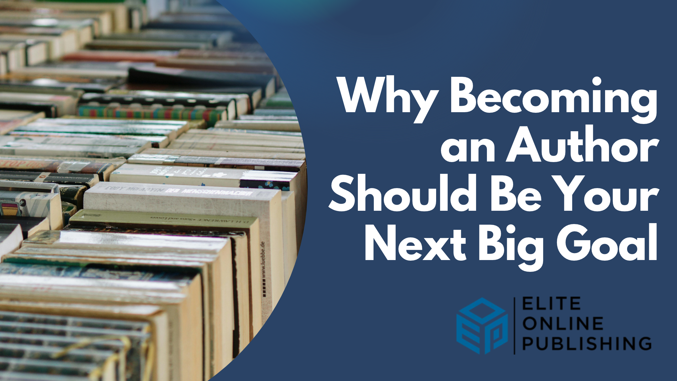 Why Becoming an Author Should Be Your Next Big Goal