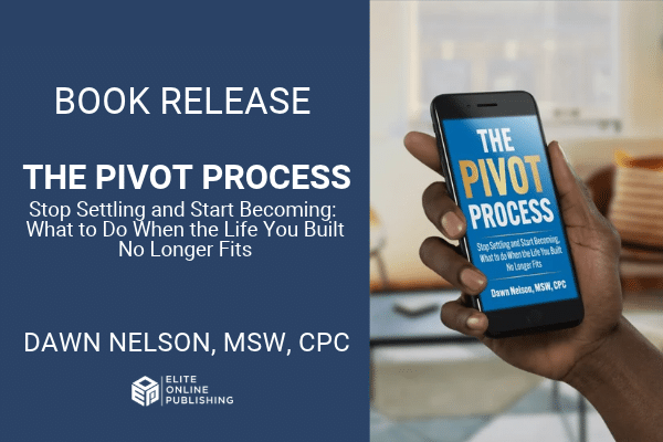 Book Release – The Pivot Process by Dawn Nelson MSW, CPC